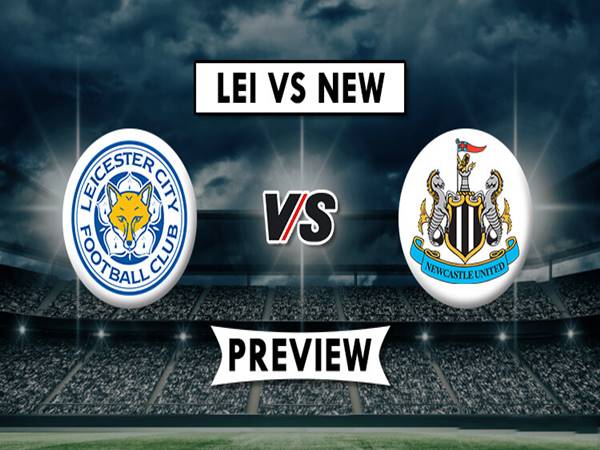 Nhận định Newcastle vs Leicester, 01h45 ngày 29/8