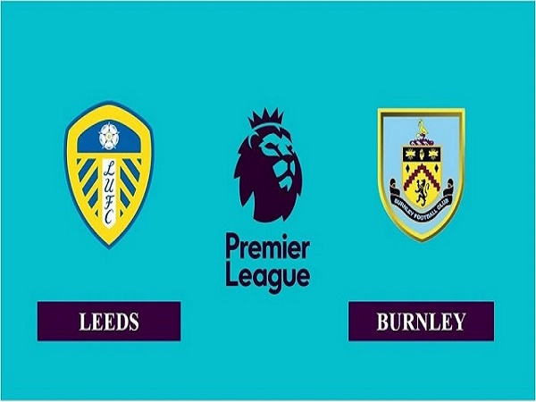 Soi kèo Burnley vs Leeds – 18h30 15/05, Ngoại Hạng Anh