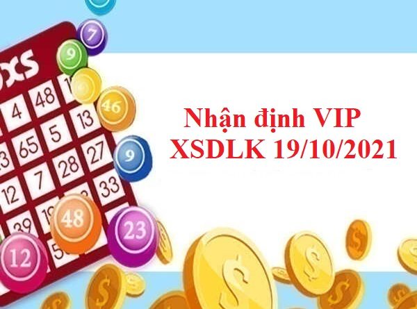 Nhận định VIP XSDLK 19/10/2021