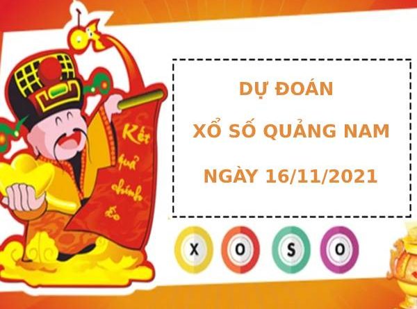 Soi cầu dự đoán xổ số Quảng Nam 16/11/2021 chuẩn xác