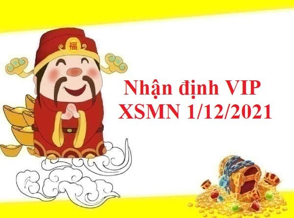 Nhận định VIP KQXSMN 1/12/2021