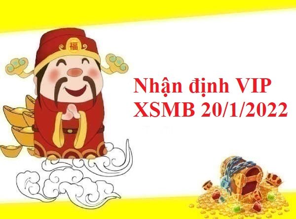 Nhận định VIP KQXSMB 20/1/2022