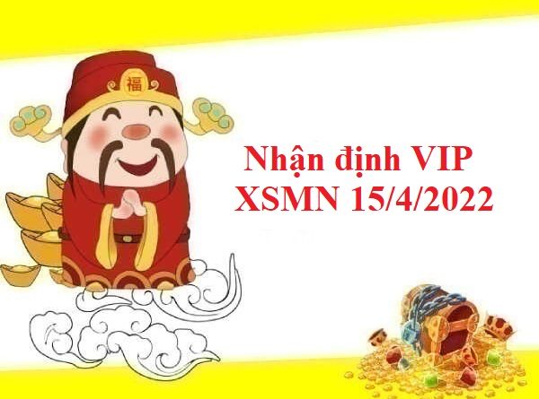 Nhận định VIP KQXSMN 15/4/2022