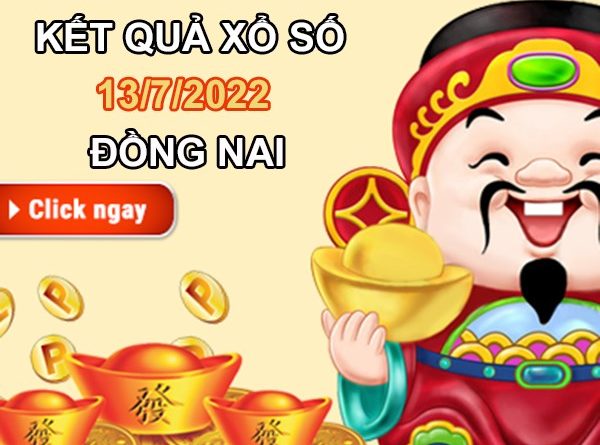 Soi cầu XSDNA 13/7/2022 dự đoán cầu VIP Đồng Nai