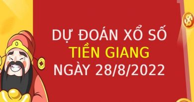 Dự đoán kết quả xổ số Tiền Giang ngày 28/8/2022 chủ nhật hôm nay