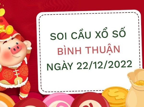 Soi cầu xổ số Bình Thuận ngày 22/12/2022 thứ 5 hôm nay