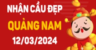 Quay thử Quảng Nam ngày 12/3/2024 thứ 3