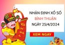 Nhận định xổ số Bình Thuận ngày 25/4/2024 thứ 5 hôm nay