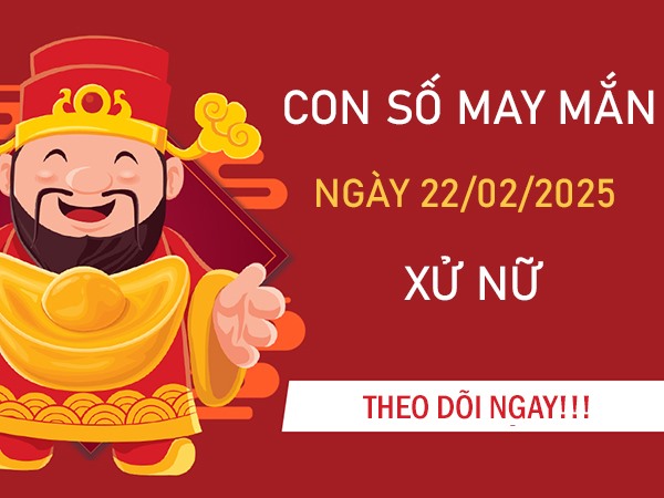Đón lộc trời với số đẹp cung Xử Nữ ngày 22/2/2025