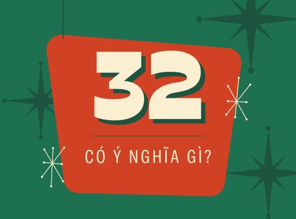 Số 32 có ý nghĩa gì, có phải con số thu hút may mắn?