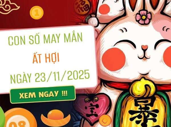 Luận giải con số may mắn tuổi Ất Hợi ngày 23/11/2025 chuẩn xác